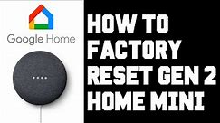Gen 2 Google Home Mini How To Factory Reset, Google Home Mini Gen 2 How To Reset To Factory Settings