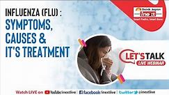 🔴 Let’s Talk Live Webinar: Influenza (Flu) : Symptoms, Causes and it's Treatment