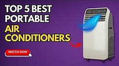 Top 5 BEST Portable Air Conditioners of 2023