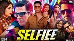 Selfiee Full Movie | Akshay Kumar, Emraan Hashmi, Diana Penty, Nushrratt Bharuccha | Review & Facts
