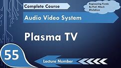 Plasma TV, Structure & Working of Plasma TV, Advantages of Plasma TV, Disadvantages of Plasma TV