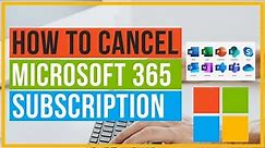 How To Cancel Your Microsoft 365 Subscription | Quick and Easy