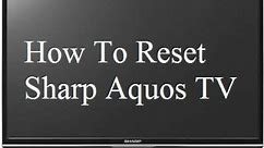 How to Reset an Sharp Aquos TV | How to Factory Reset on Your Sharp TV | Hard Reset Sharp Aquos Tv