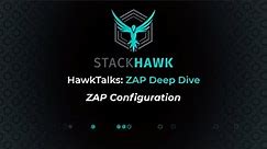 ZAP Deep Dive: Configuration