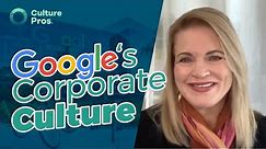 Google's Corporate Culture - 3 Lessons Any Organization Can Apply