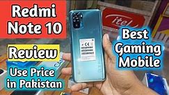 Redmi Note 10 Review and Used Price in Pakistan|Best Gaming phone Redmi Company|
