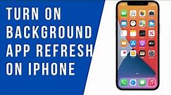 How to Turn ON Background App Refresh on iPhone