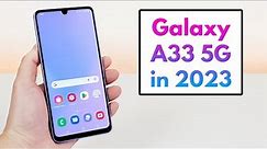 Samsung Galaxy A33 5G in 2023 - (Still Worth It?)