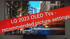 LG 2023 OLED TVs B3 C3 G3 Z3 - recommended picture settings