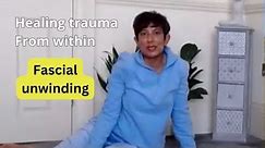 What is fascial unwinding and how does it release trauma from the body? #traumahealing