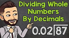 How to Divide a Whole Number by a Decimal | Math with Mr. J