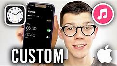 How To Set Custom Alarm Sound On iPhone - Full Guide