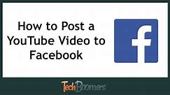 How to Post a YouTube Video to Facebook