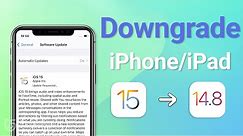 How to Downgrade iPhone/iPad from iOS 15 to iOS 14.8