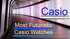 Most Futuristic Watches Casio has ever Released