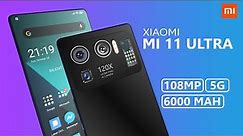 XIAOMI Mi 11 ULTRA 5G - 7.2 Inch Display, 6000MAh Battery | Price & Launch Date !