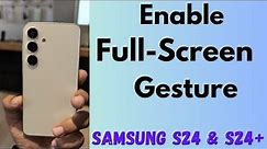How to Enable Full Screen Gesture in Samsung Galaxy S24 and S24 Plus | 3 Buttons Navigation