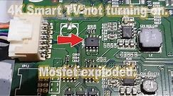 4K Smart TV not turning on. Mosfet exploded.