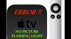 Apple TV. No picture flashing light FIXED !