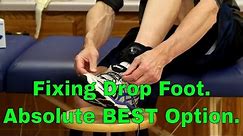 Fixing Drop foot. Absolute BEST Option When It Wont Get Better