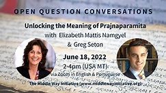 Unlocking the Meaning of Words: The Heart Sutra and Prajnaparamita with Elizabeth Mattis Namgyel and Greg Seton