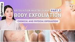 Exfoliation Guide for Glass Skin Body: Back Acne, Cracked Heels, Soft Hands | Exfoliation Part.3