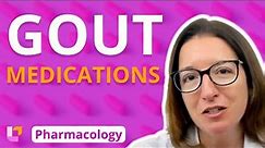 Gout Medications - Pharmacology - Musculoskeletal System | @LevelUpRN