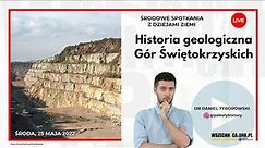 Historia geologiczna Gór Świętokrzyskich / Dr Daniel Tyborowski
