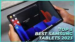 Best Samsung Tablet 2023 - Top 5 Best Samsung Tablets you Should Buy in 2023