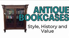 Antique Bookcases, Bookshelves, Types, Styles, Values and History