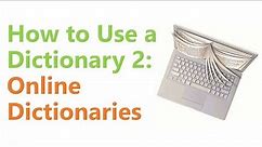 How to Use a Dictionary 2: Online Dictionaries