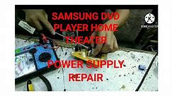 Repair Techniques SAMSUNG DVD PLAYER, HOME THEATER POWER SUPPLY, REPAIR NO POWER
