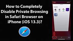 How to Completely Disable Private Browsing in Safari Browser on iPhone (iOS 13.3)?