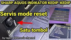 Cara memperbaiki Tv led Sharp Aquos indikator kedip-kedip dan cara reset satu tombol