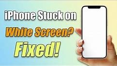 (✔️iOS 17 Supported!) 🔥3 Ways to Fix iPhone Stuck on White Screen?