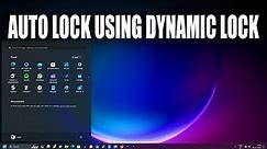 How To Lock your Windows 11 PC Automatically Using Dynamic Lock