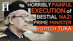 Horrible EXECUTION of Vojtech Tuka - BESTIAL Nazi Murderer, Thief & Premier of Slovakia during WW2