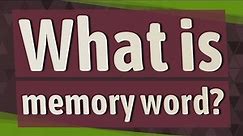 What is memory word?