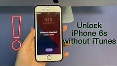 How to Unlock Disabled iPhone 6s without iTunes or Passcode