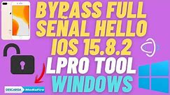 BYPASS FULL SEÑAL PANTALLA HELLO IOS 15.8.2 LPRO TOOLS