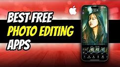 Top 5 BEST FREE Photo Editing Apps for iPhone (2024)