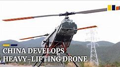 Heavy-lifting drone developed in China raises bar for high-altitude construction work