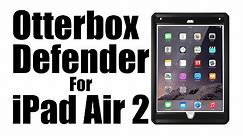 Otterbox Defender Case For Apple iPad Air 2 Unboxing & First Impressions!