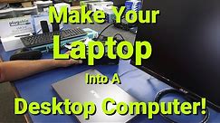 How To Make Your LAPTOP Into A DESKTOP Computer