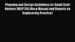 [PDF Download] Planning and Design Guidelines for Small Craft Harbors (MOP 50) (Asce Manual