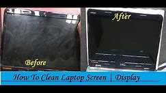 How To Clean Laptop Screen | LCD | LED