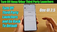 How to Turn Off Nova / Third Party Launchers and Go Back To Default on Samsung One UI 2.5