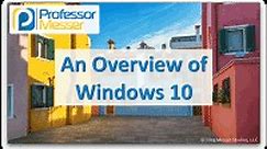 An Overview of Windows 10 - CompTIA A  220-1002 - 1.2 - Professor Messer IT Certification Training Courses