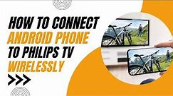 How to Connect Android Phone to Philips TV Wirelessly (Easy Steps)