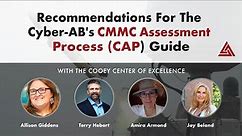 Recommendations For The Cyber-AB's CMMC Assessment Process (CAP) Guide